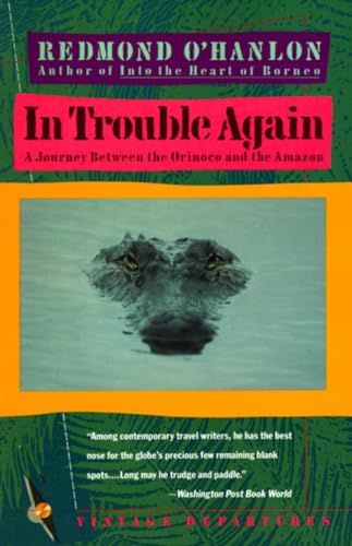 In Trouble Again: A Journey Between Orinoco and the Amazon (Vintage Departures) von Vintage